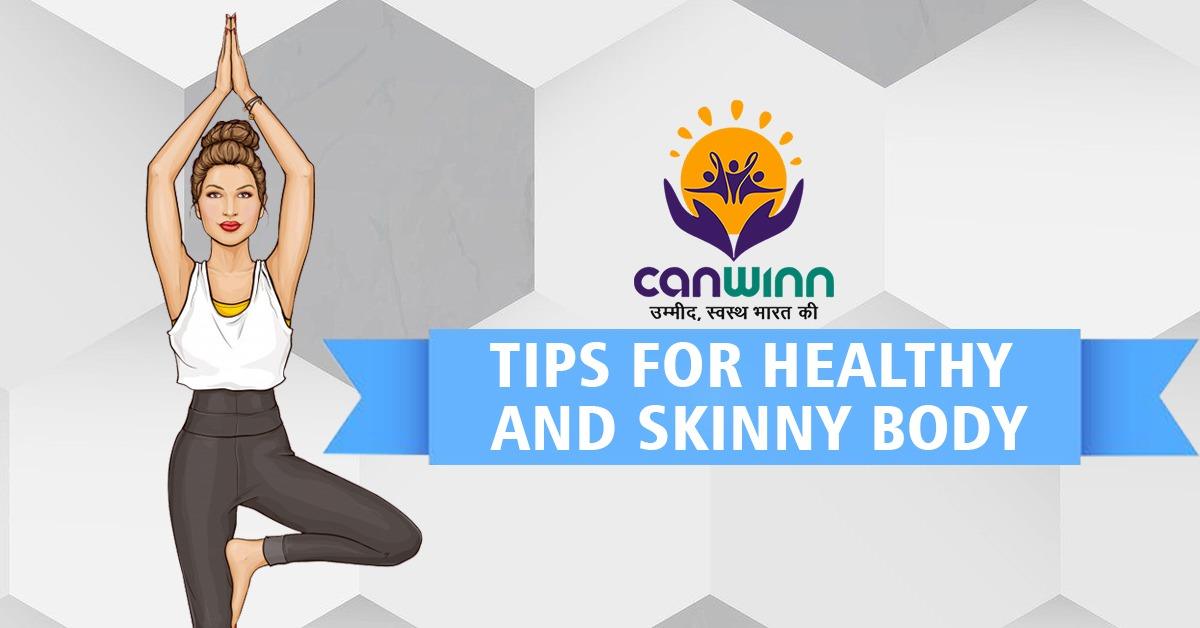 best healthy and skinny body tips