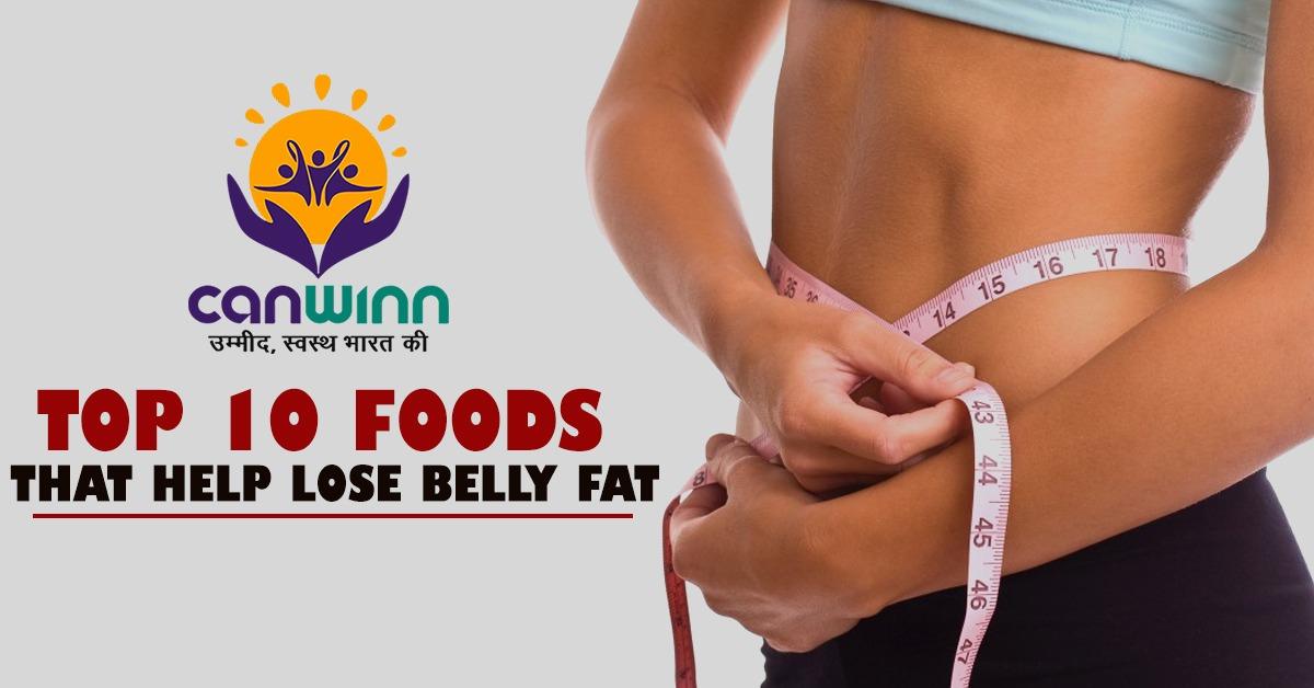 Top 10 Foods That Help Lose Belly Fat - Tips To Burn Belly Fat by Canwinn Foundation